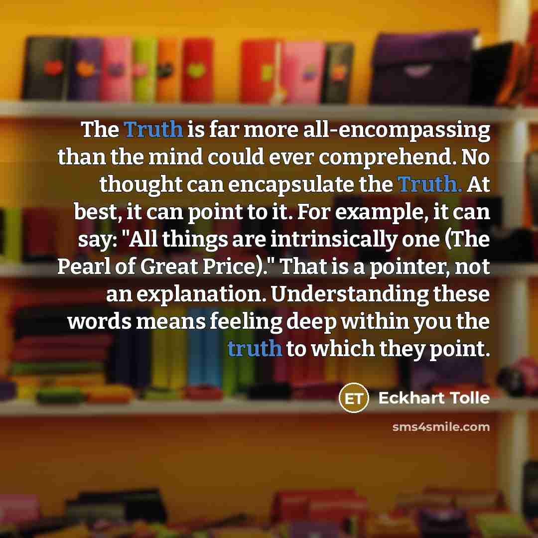 “The Truth is far more all-encompassing than the mind could…” quote by Eckhart Tolle