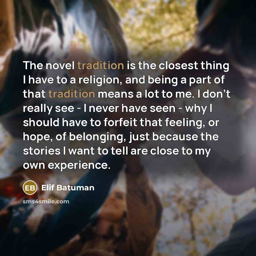 “The novel tradition is the closest thing I have to…” quote by Elif Batuman