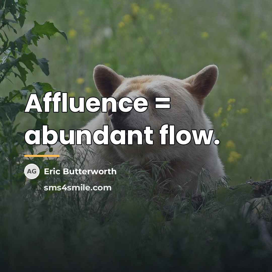“Affluence = abundant flow.…” quote by Eric Butterworth