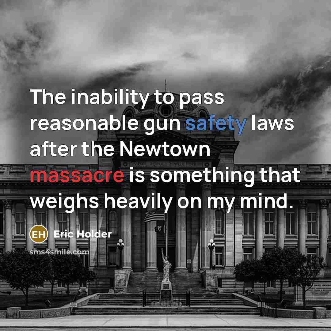 “The inability to pass reasonable gun safety laws after the…” quote by Eric Holder