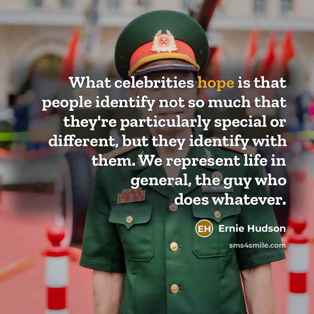 “What celebrities hope is that people identify not so much…” quote by Ernie Hudson