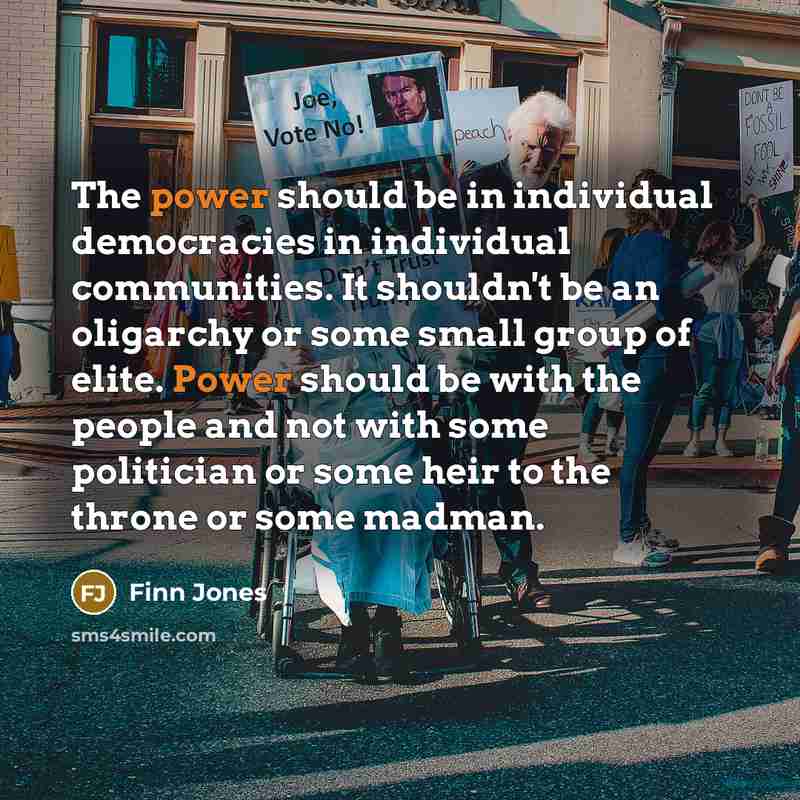 “The power should be in individual democracies in individual communities.…” quote by Finn Jones