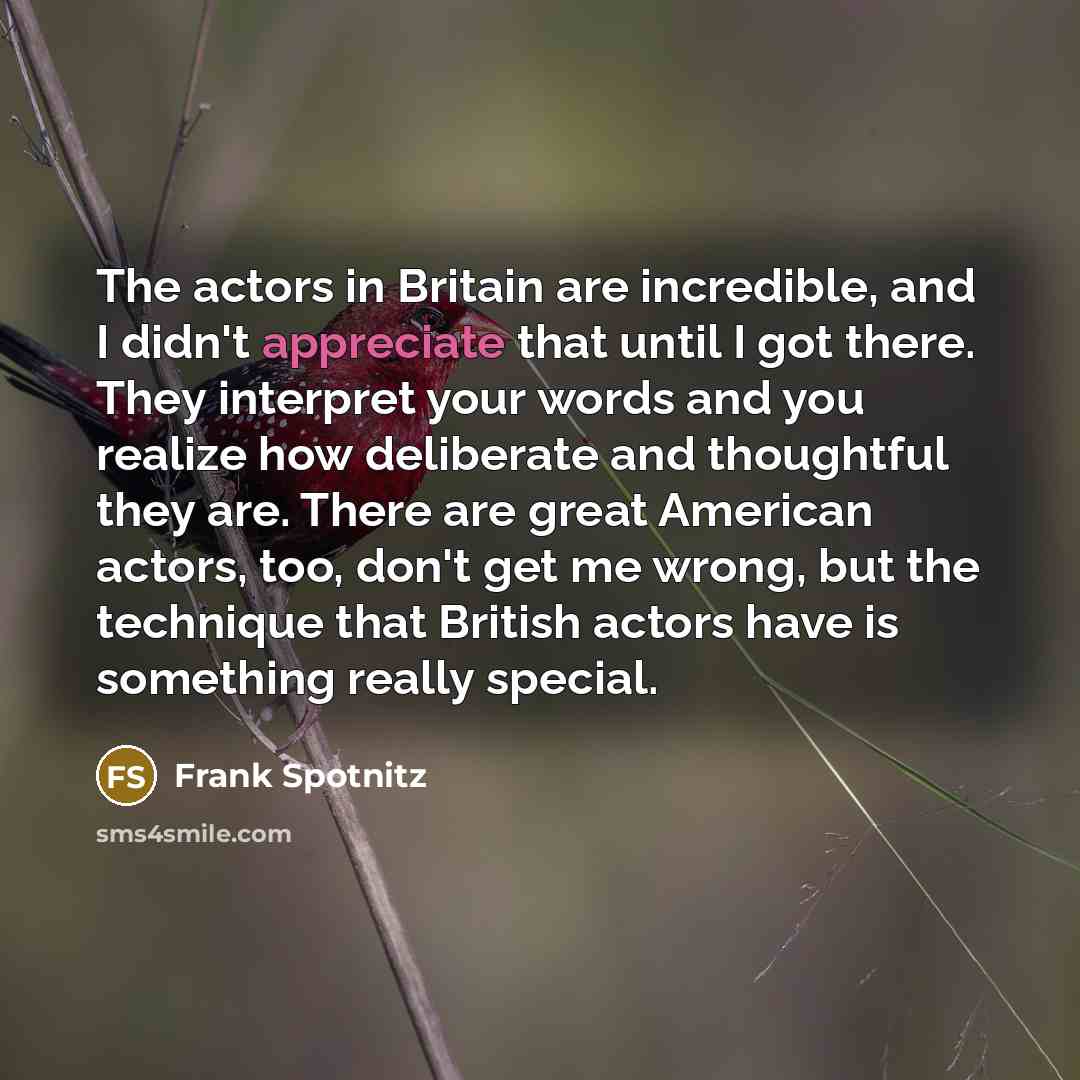 “The actors in Britain are incredible, and I didn't appreciate…” quote by Frank Spotnitz