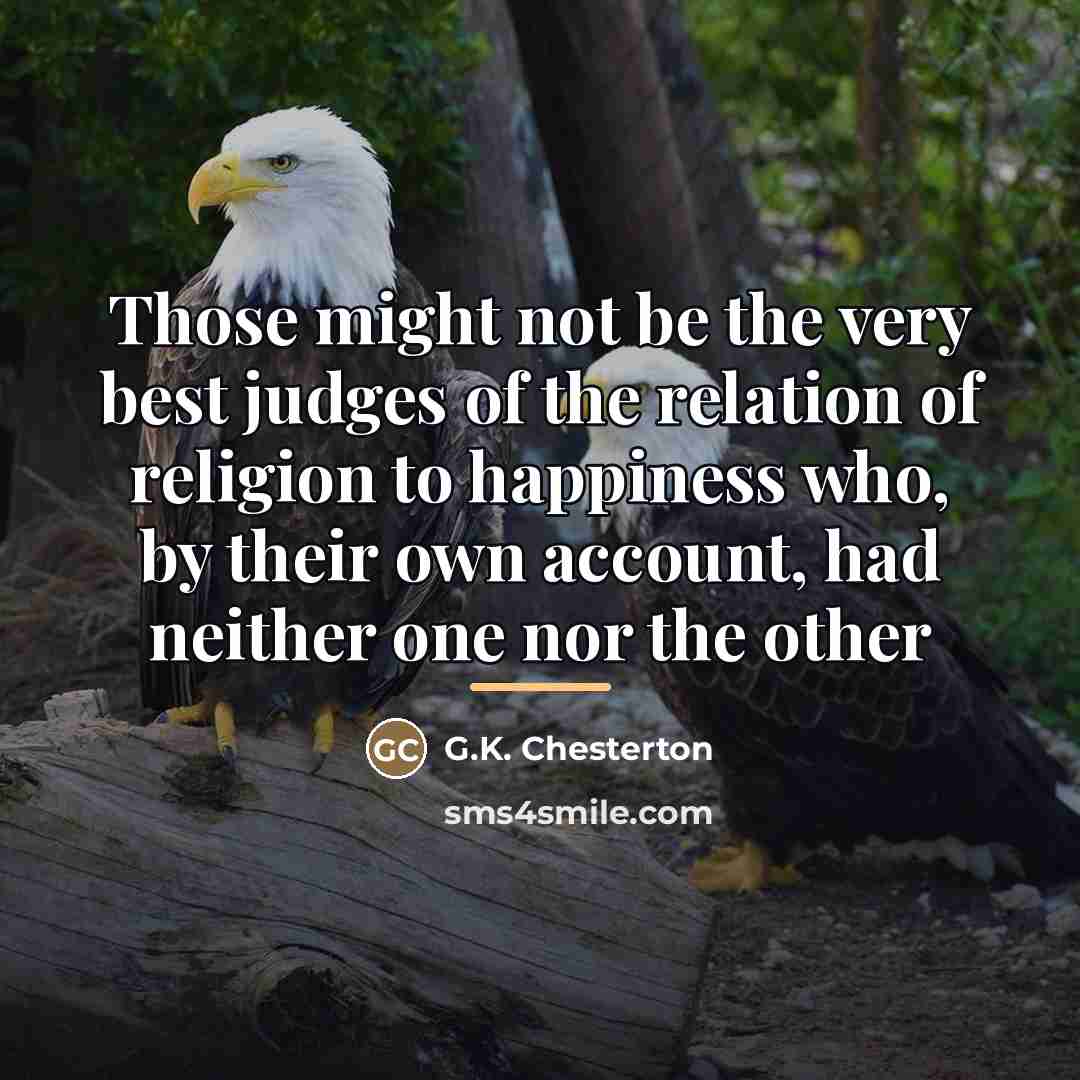 “Those might not be the very best judges of the…” quote by G.K. Chesterton