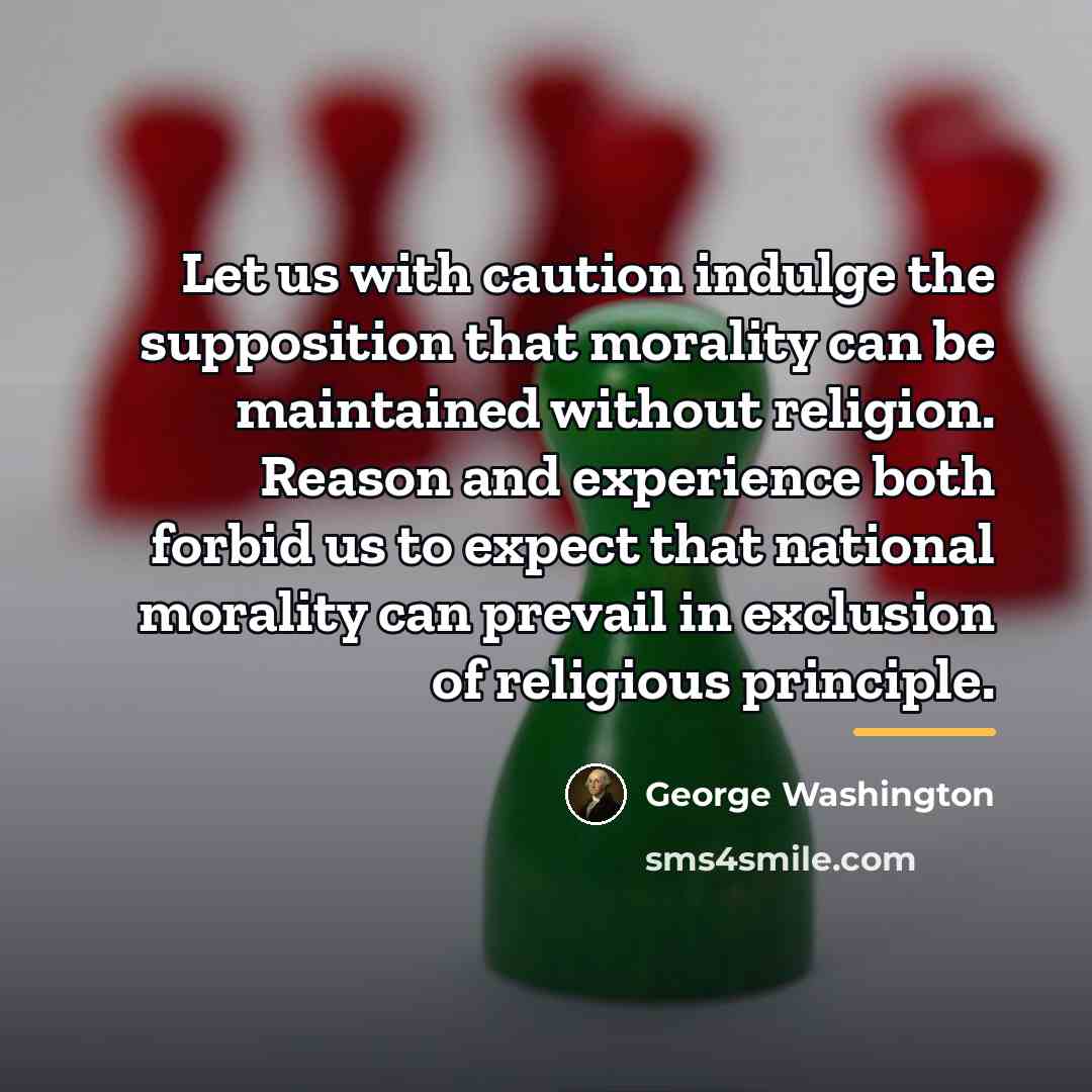 “Let us with caution indulge the supposition that morality can…” quote by George Washington