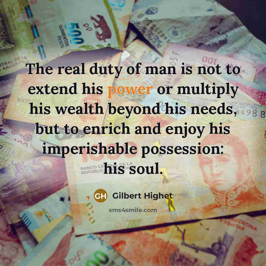 “The real duty of man is not to extend his…” quote by Gilbert Highet