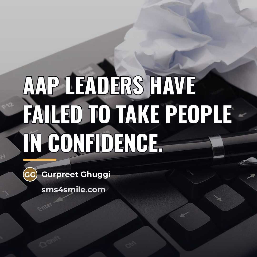 “AAP leaders have failed to take people in confidence.…” quote by Gurpreet Ghuggi