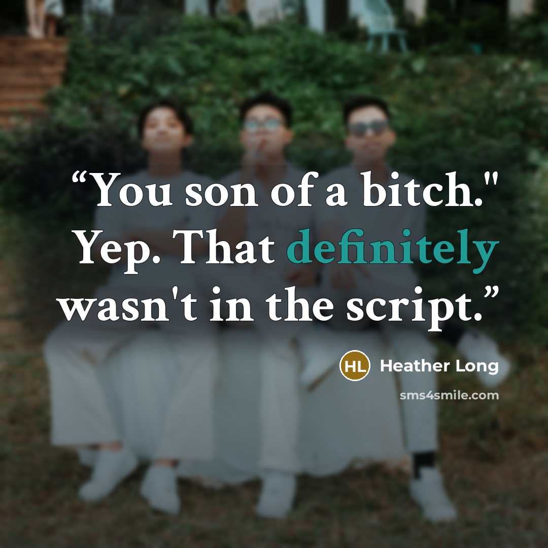 “You son of a bitch." Yep. That definitely wasn't in the script.” quote by Heather Long