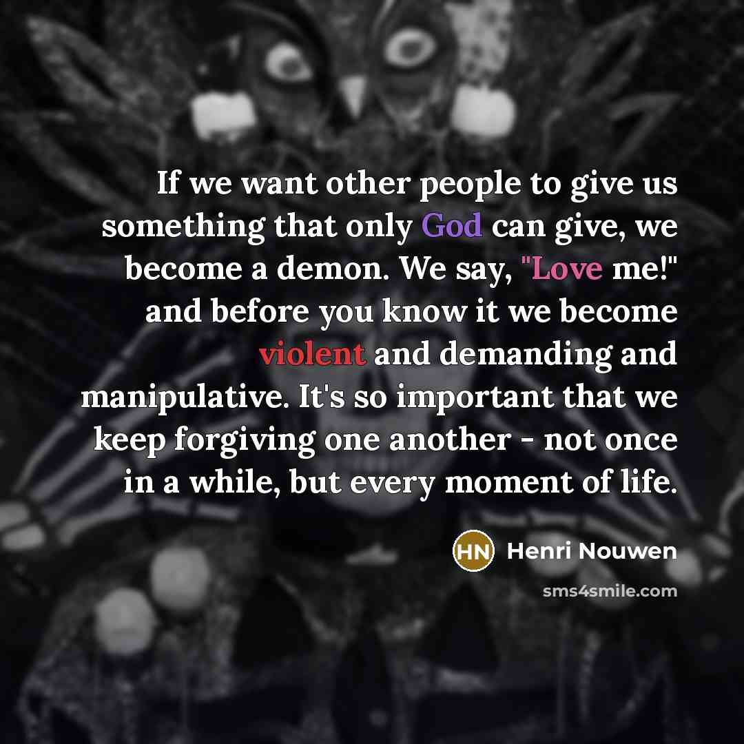 “If we want other people to give us something that…” quote by Henri Nouwen