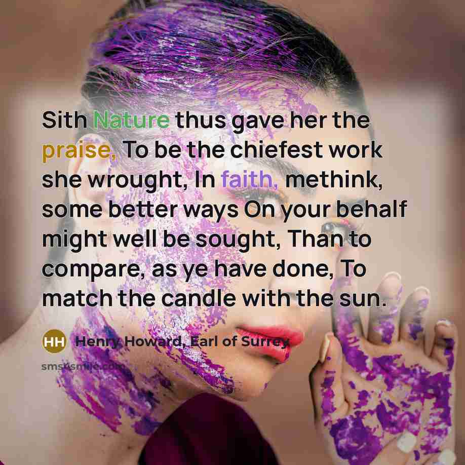 “Sith Nature thus gave her the praise, To be the…” quote by Henry Howard, Earl of Surrey