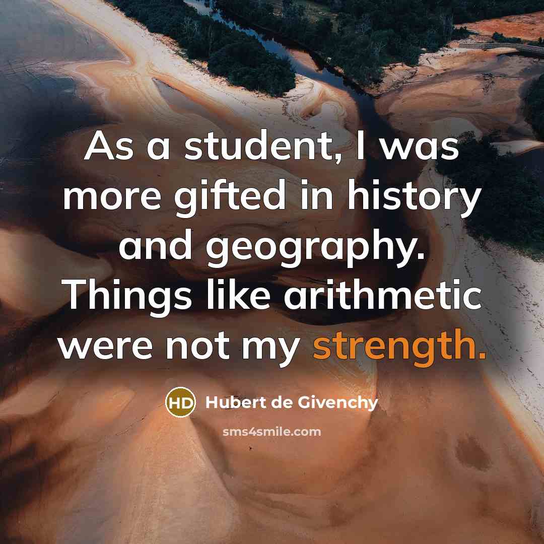 “As a student, I was more gifted in history and…” quote by Hubert de Givenchy