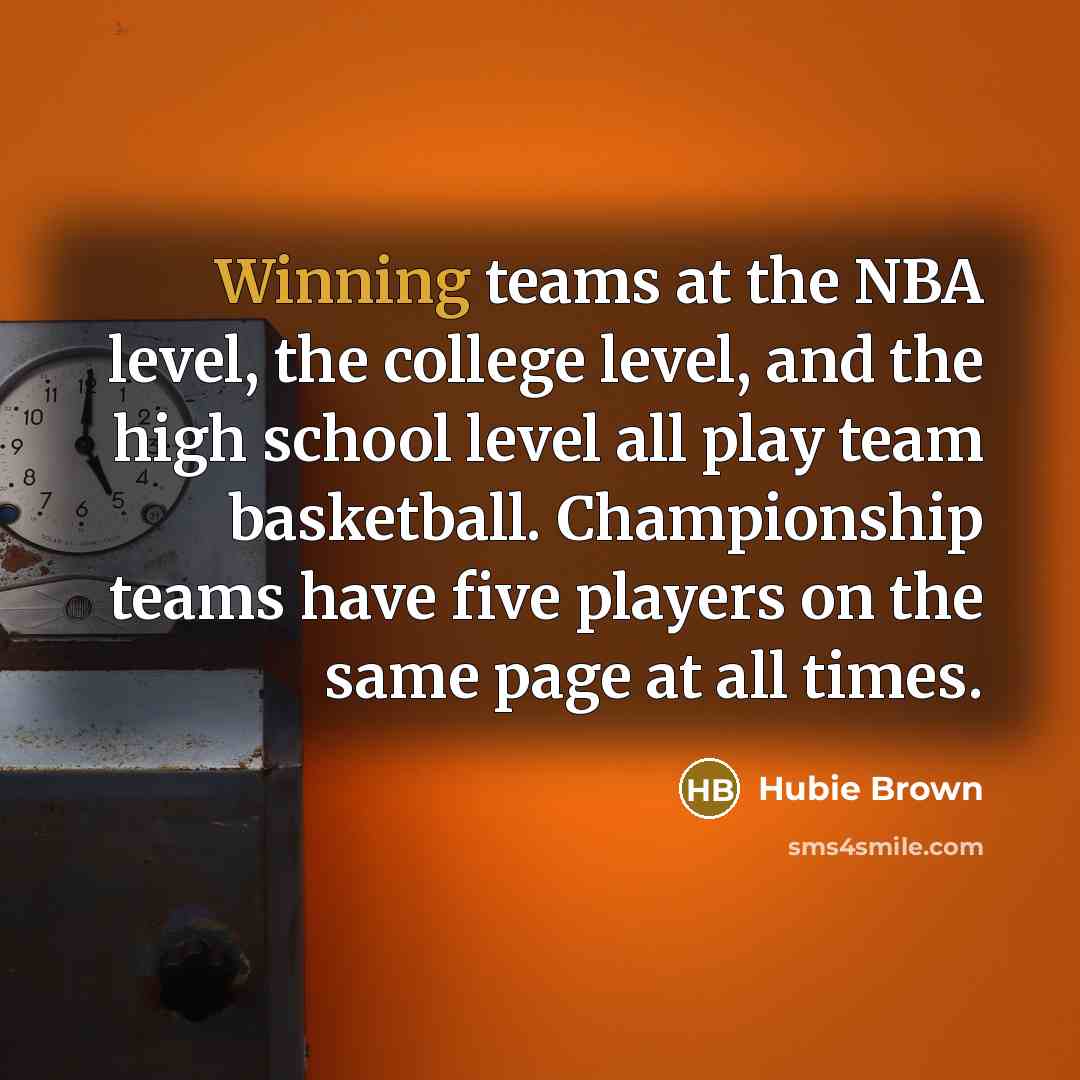 “Winning teams at the NBA level, the college level, and…” quote by Hubie Brown