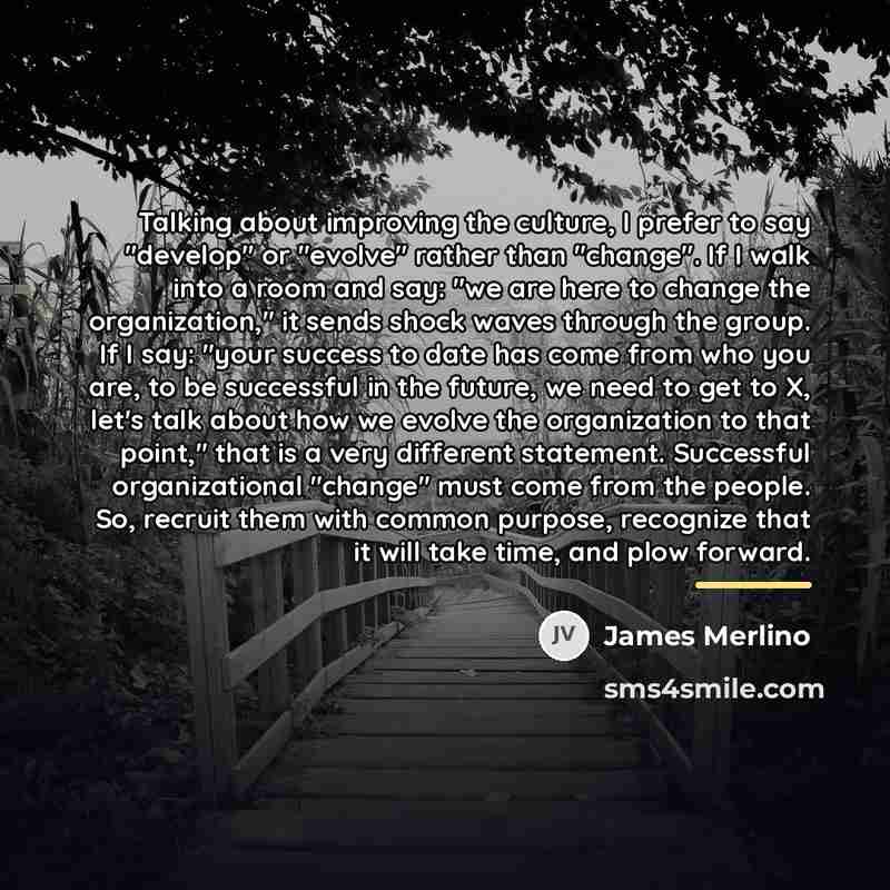“Talking about improving the culture, I prefer to say "develop"…” quote by James Merlino