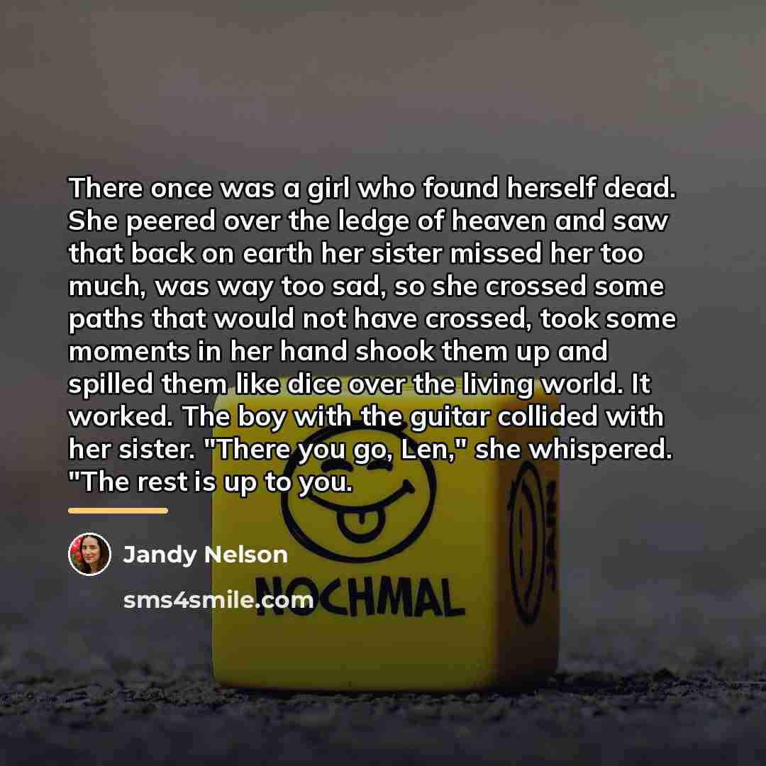 “There once was a girl who found herself dead. She…” quote by Jandy Nelson