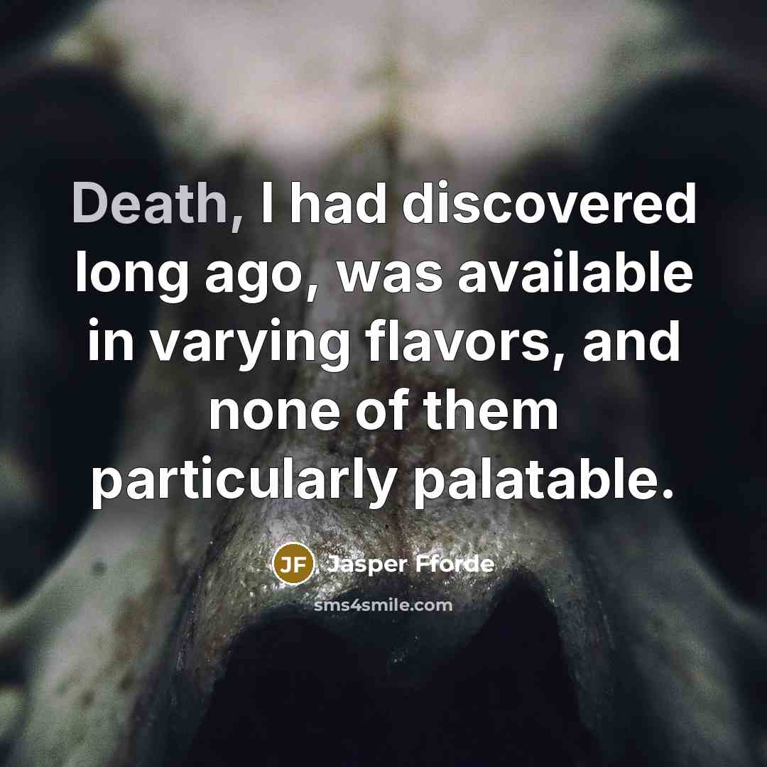 “Death, I had discovered long ago, was available in varying…” quote by Jasper Fforde