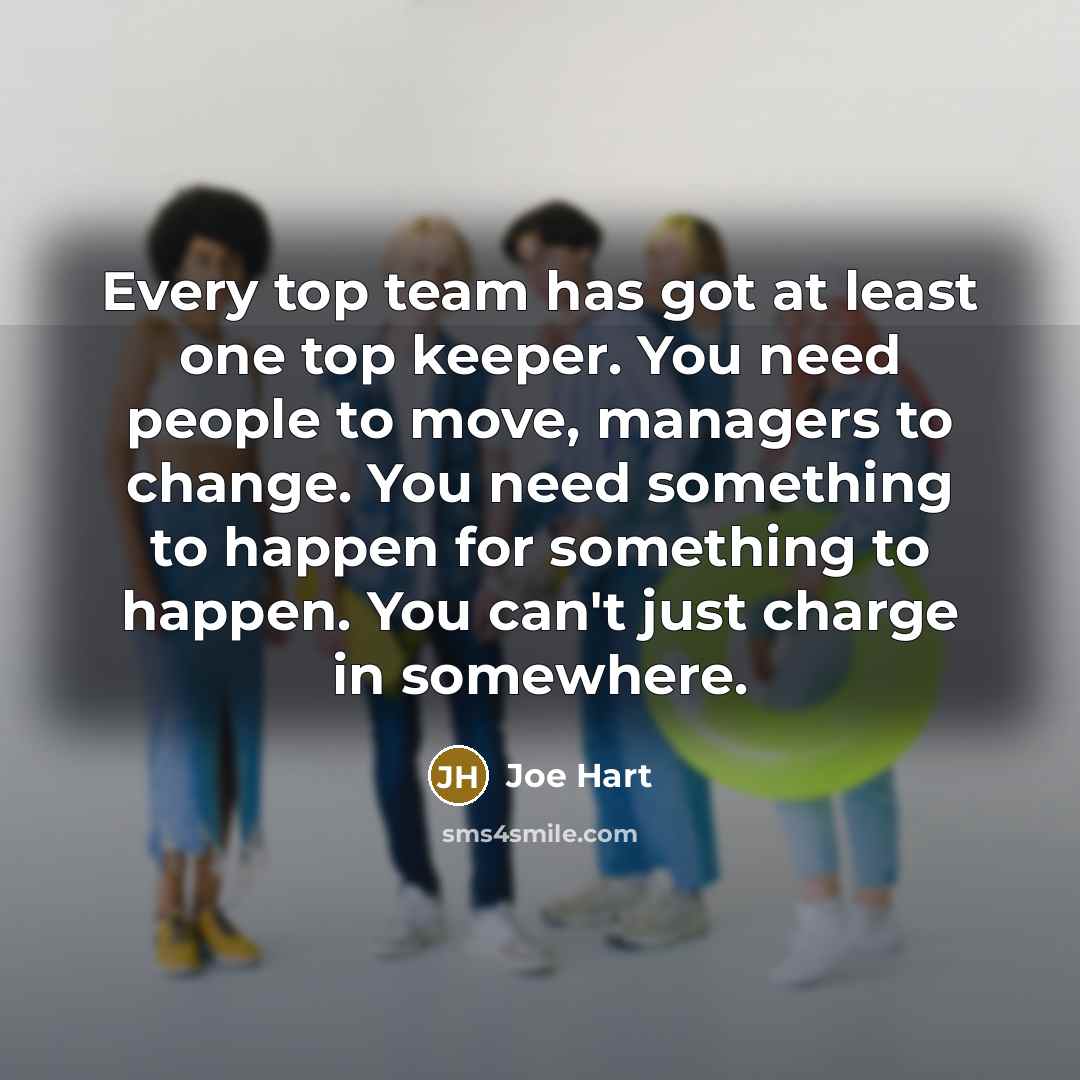 “Every top team has got at least one top keeper.…” quote by Joe Hart