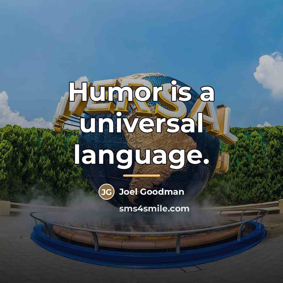 “Humor is a universal language.…” quote by Joel Goodman