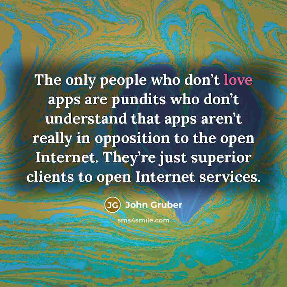 “The only people who don’t love apps are pundits who…” quote by John Gruber