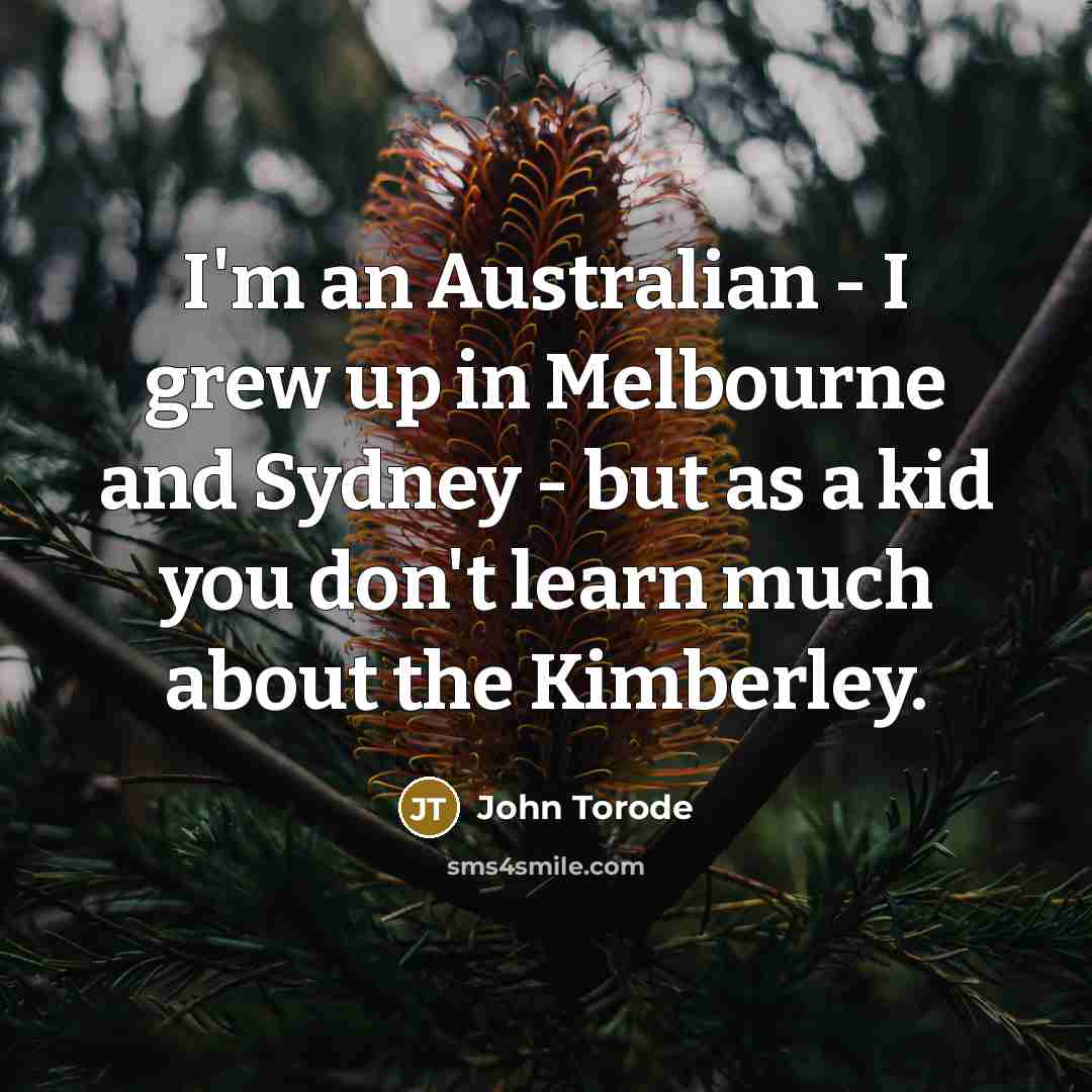 “I'm an Australian - I grew up in Melbourne and…” quote by John Torode