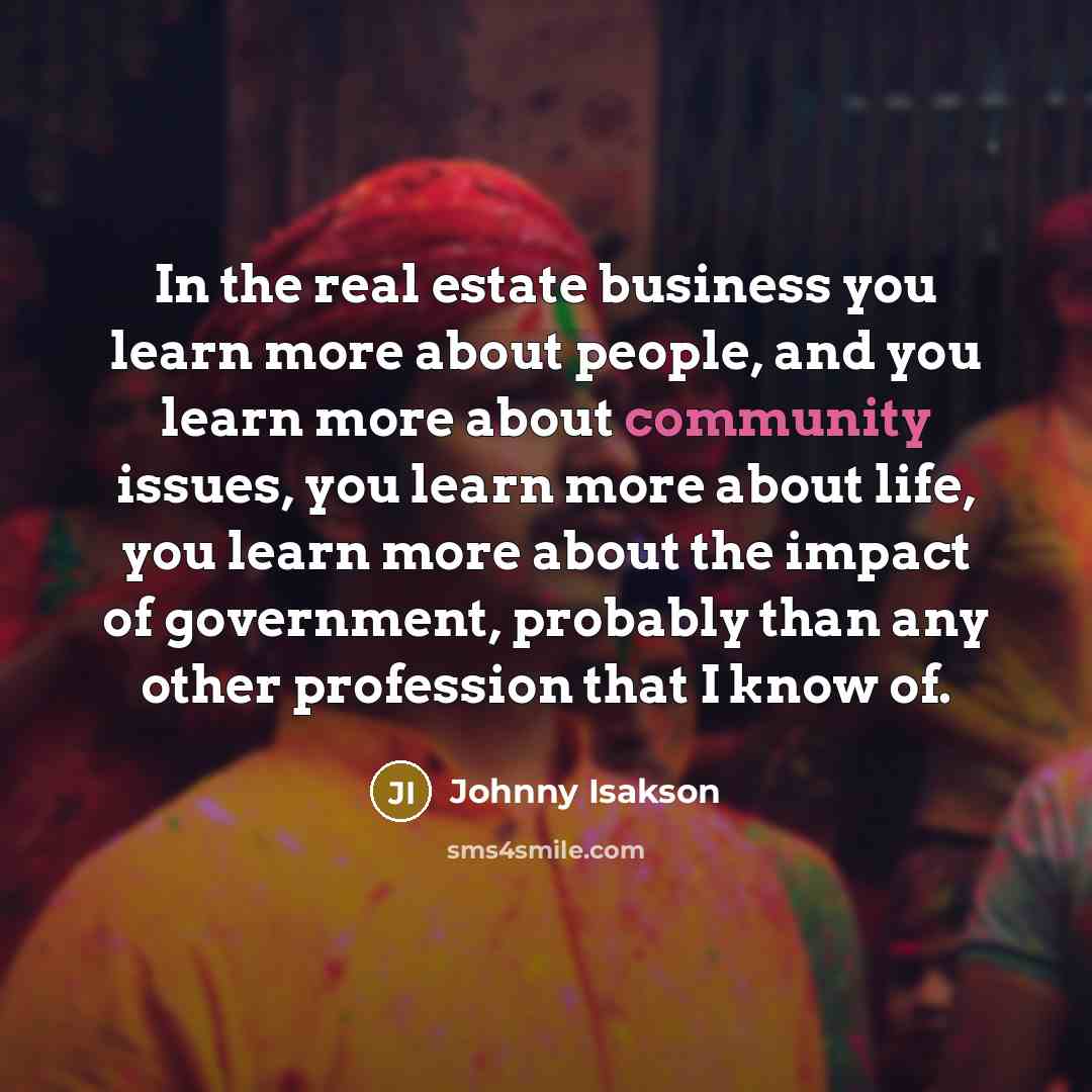 “In the real estate business you learn more about people,…” quote by Johnny Isakson