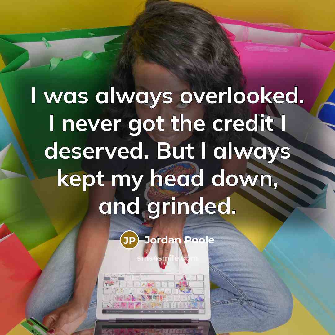 “I was always overlooked. I never got the credit I…” quote by Jordan Poole