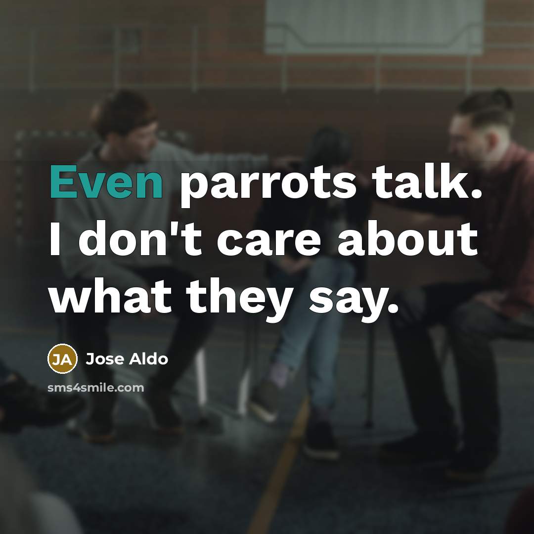 “Even parrots talk. I don't care about what they say.…” quote by Jose Aldo