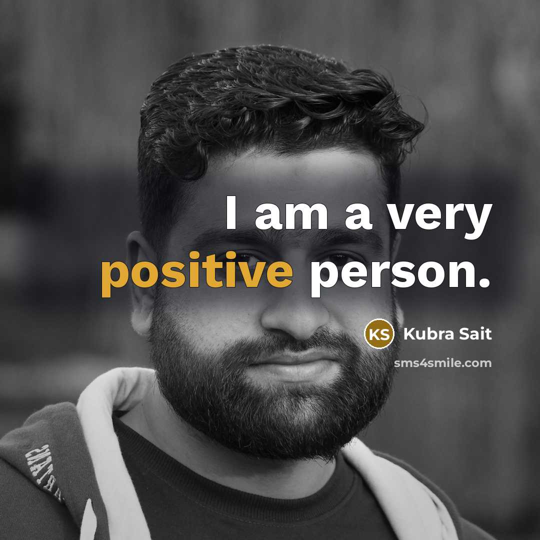 “I am a very positive person.…” quote by Kubra Sait