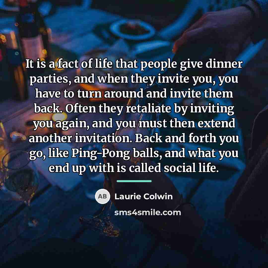 “It is a fact of life that people give dinner…” quote by Laurie Colwin