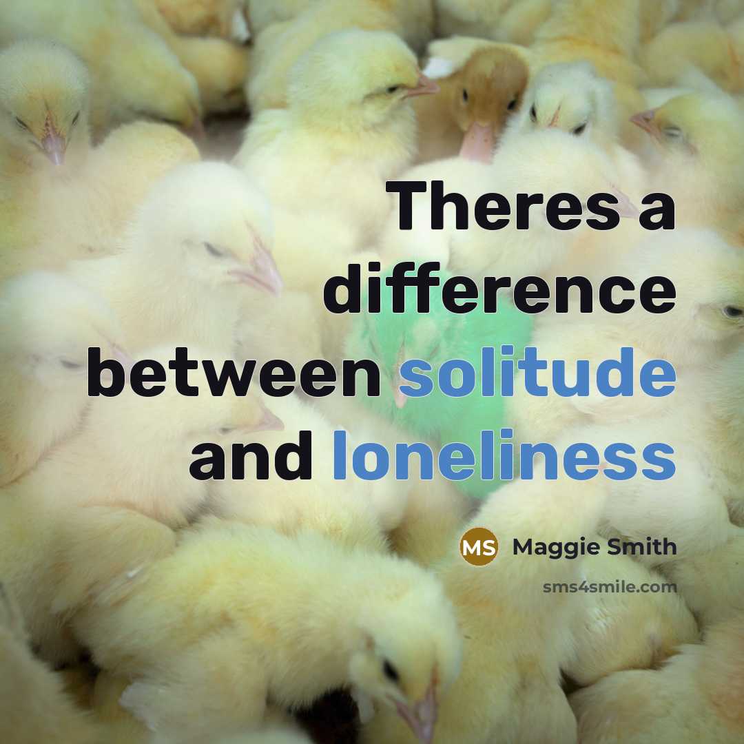 “Theres a difference between solitude and loneliness” quote by Maggie Smith