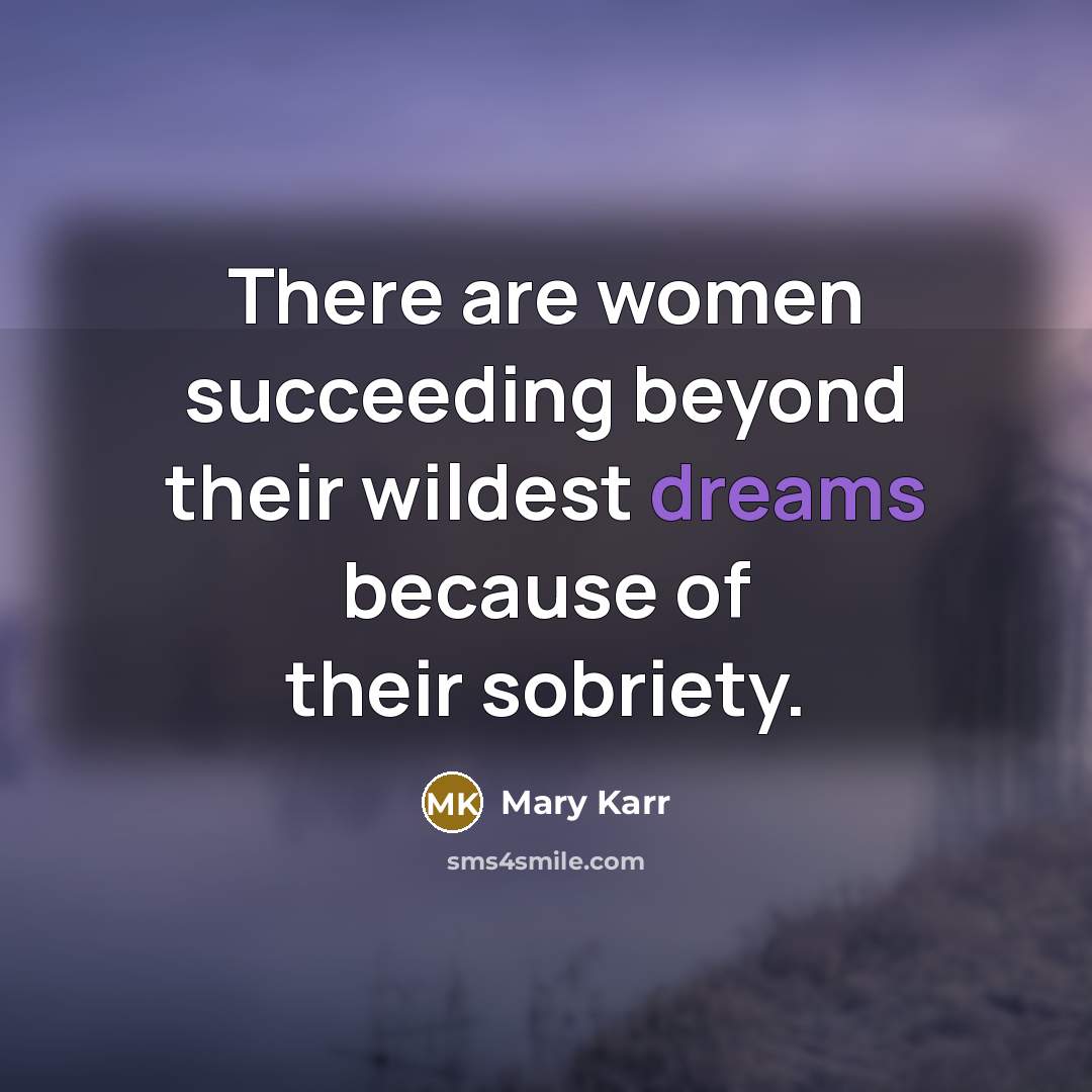 “There are women succeeding beyond their wildest dreams because of…” quote by Mary Karr