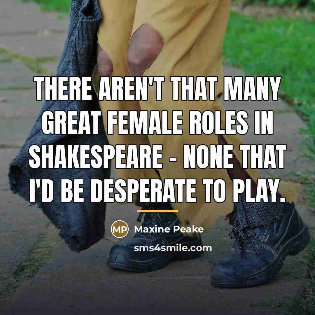 “There aren't that many great female roles in Shakespeare -…” quote by Maxine Peake