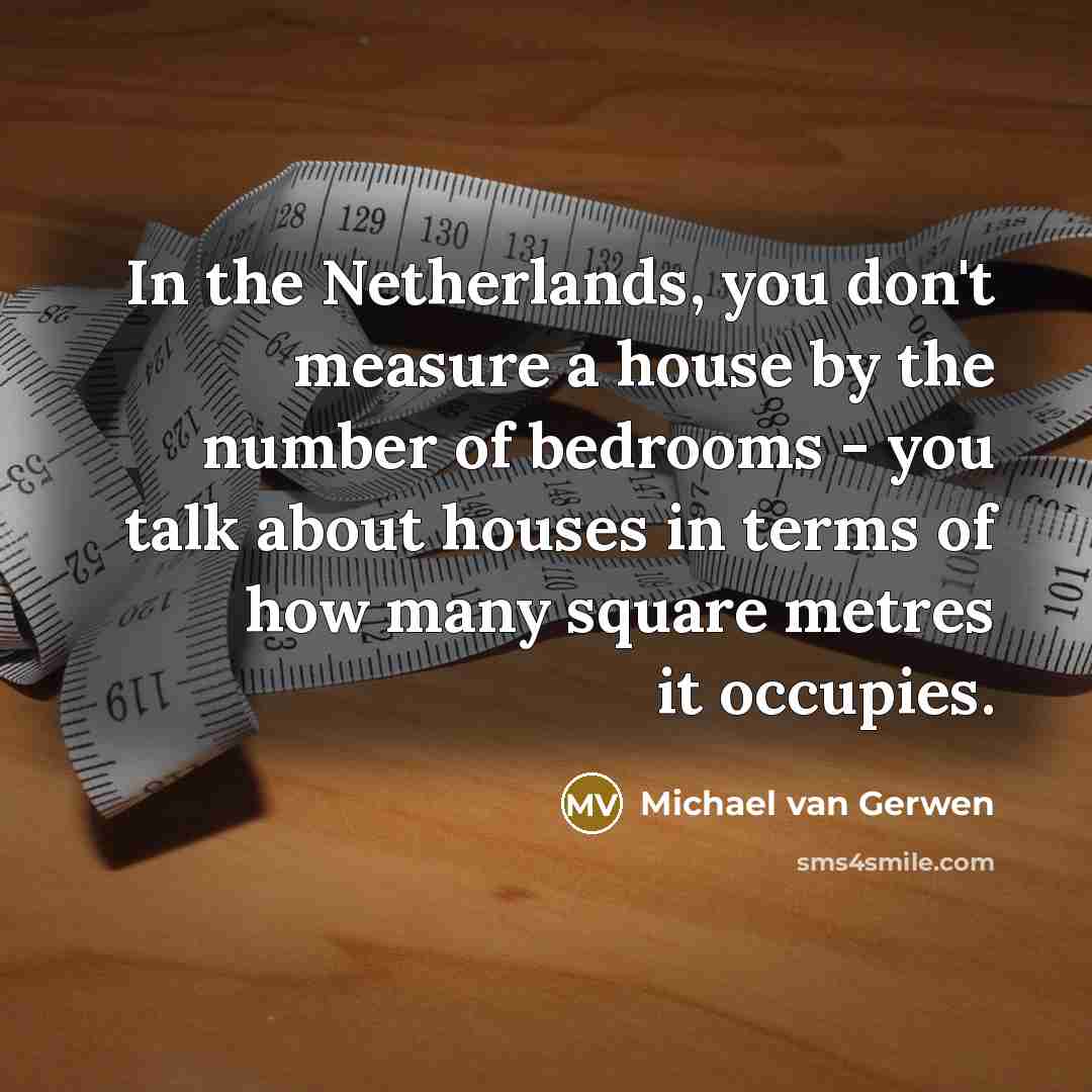 “In the Netherlands, you don't measure a house by the…” quote by Michael van Gerwen