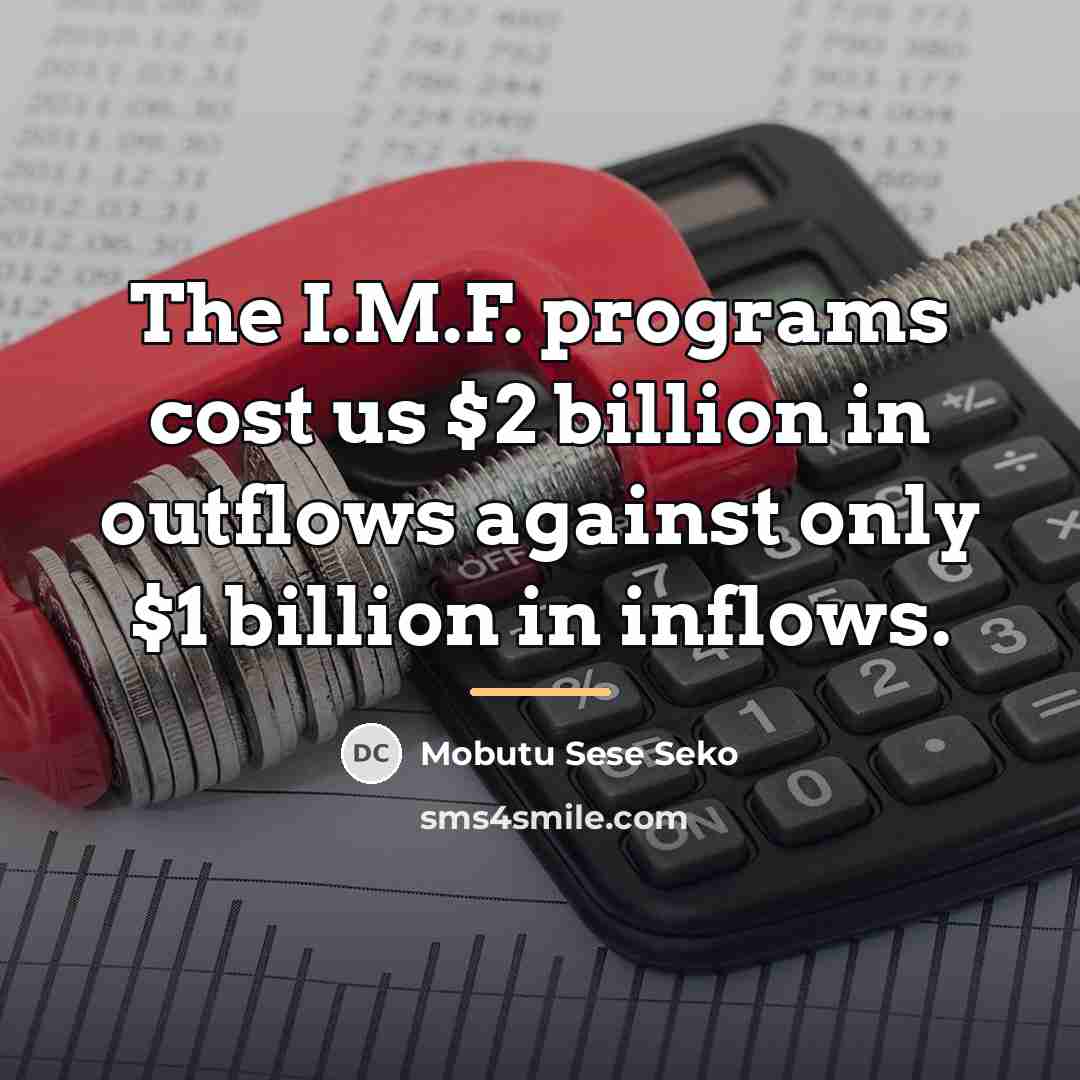 “The I.M.F. programs cost us $2 billion in outflows against…” quote by Mobutu Sese Seko