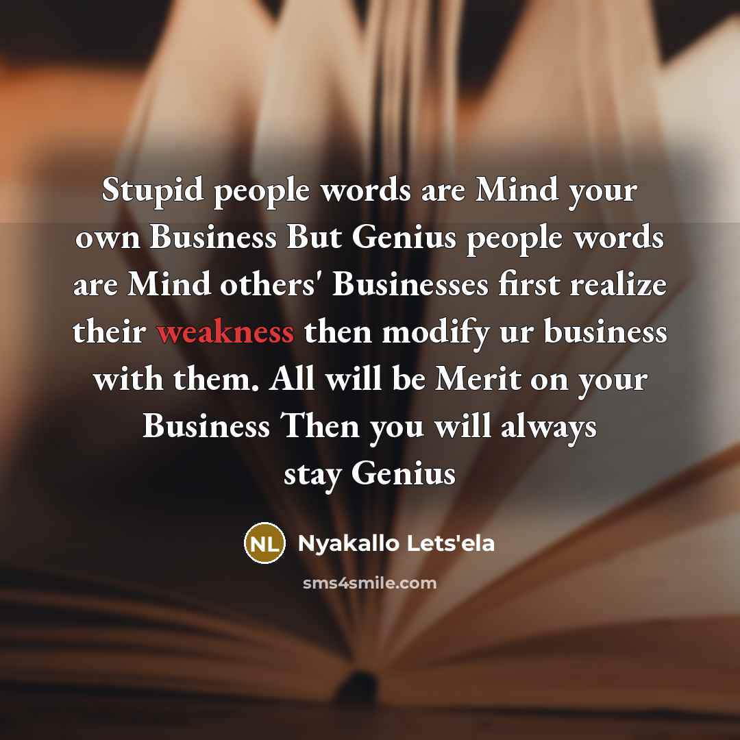 “Stupid people words are Mind your own Business But Genius…” quote by Nyakallo Lets'ela