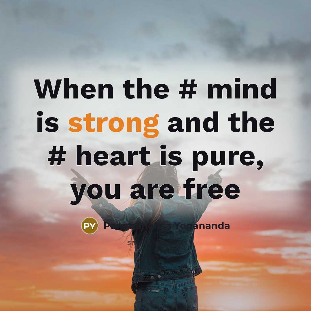 “When the # mind is strong and the # heart…” quote by Paramahansa Yogananda