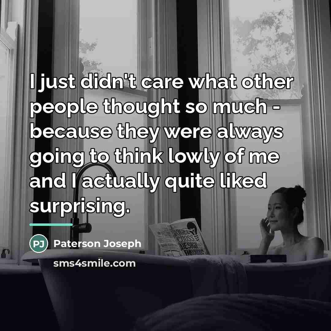 “I just didn't care what other people thought so much…” quote by Paterson Joseph