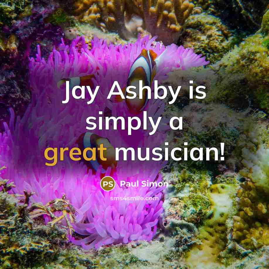 “Jay Ashby is simply a great musician!…” quote by Paul Simon