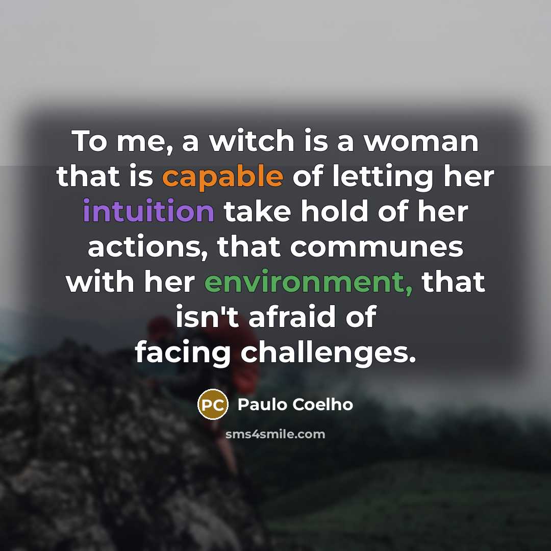 “To me, a witch is a woman that is capable…” quote by Paulo Coelho
