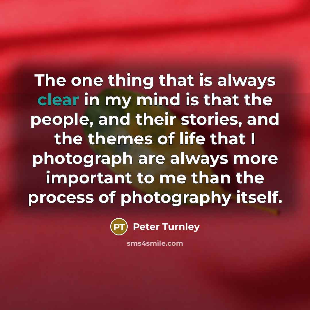 “The one thing that is always clear in my mind…” quote by Peter Turnley