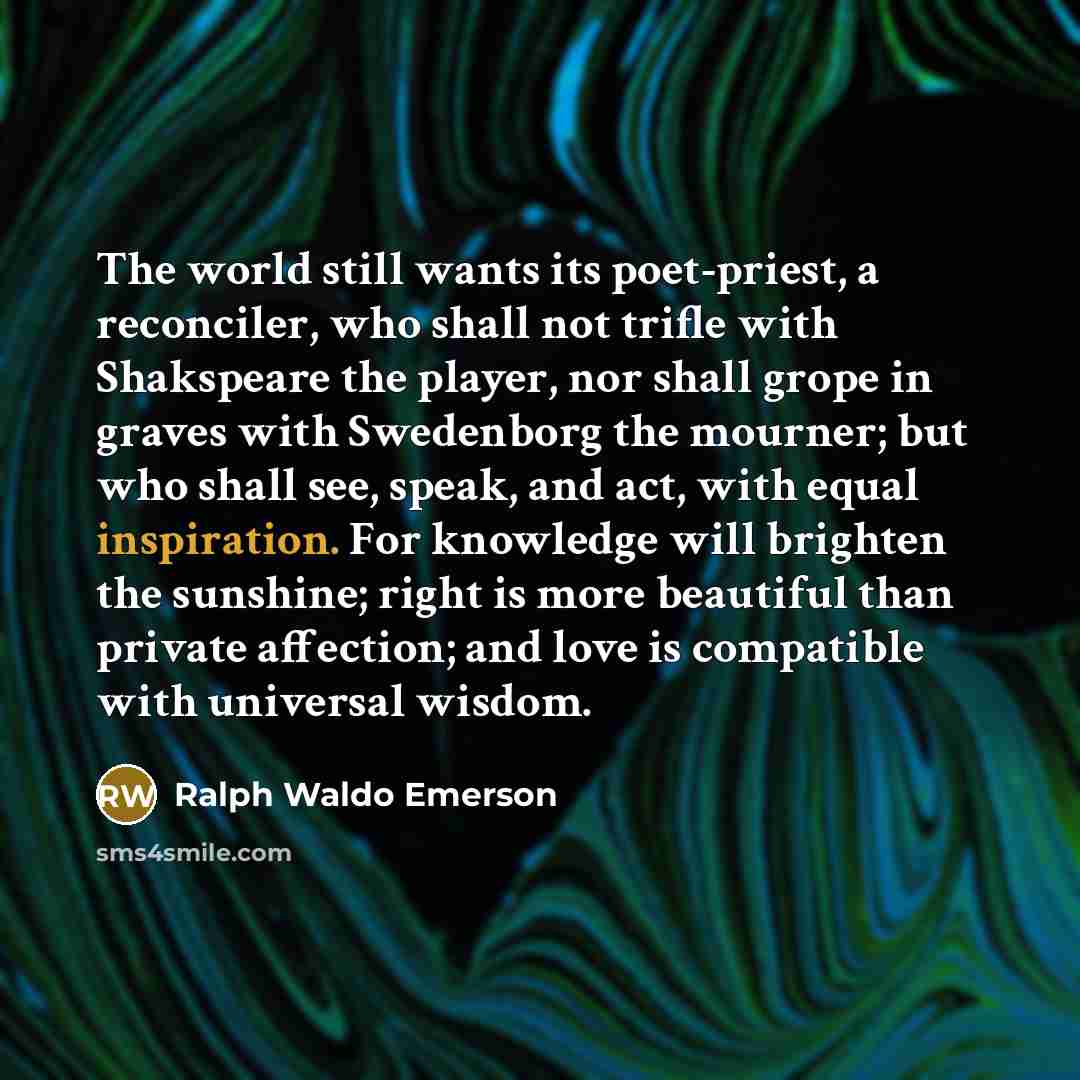 “The world still wants its poet-priest, a reconciler, who shall…” quote by Ralph Waldo Emerson