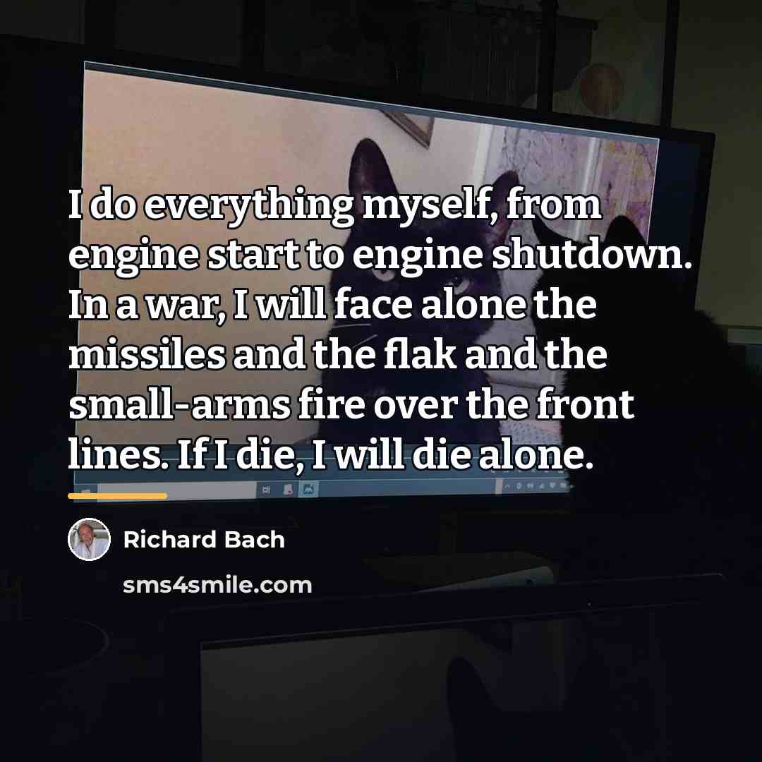 “I do everything myself, from engine start to engine shutdown.…” quote by Richard Bach