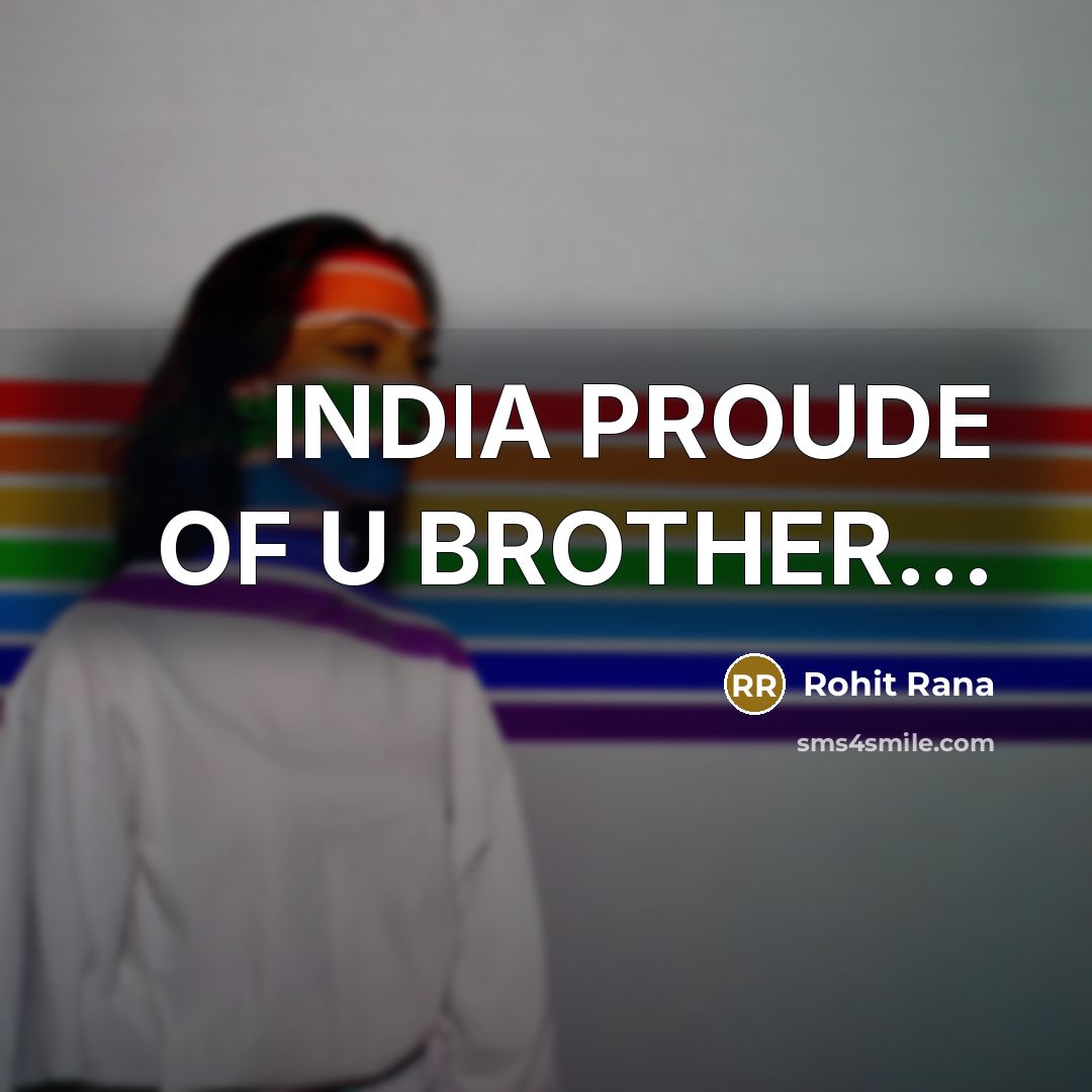 “INDIA PROUDE OF U BROTHER...…” quote by Rohit Rana