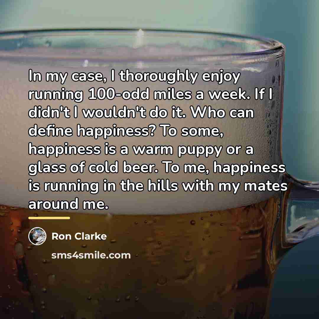 “In my case, I thoroughly enjoy running 100-odd miles a…” quote by Ron Clarke