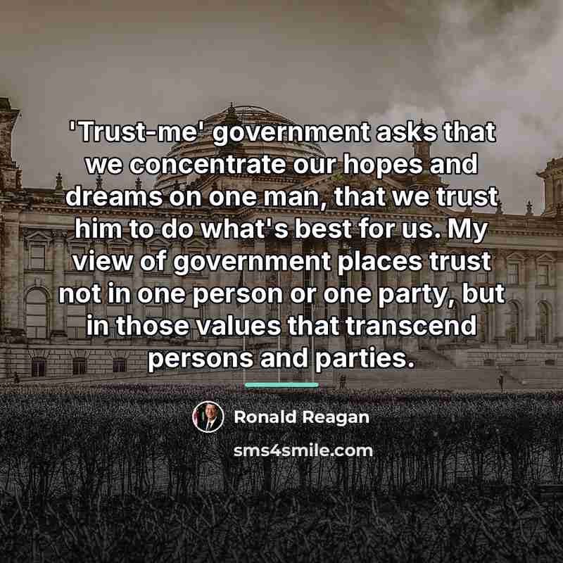“'Trust-me' government asks that we concentrate our hopes and dreams…” quote by Ronald Reagan
