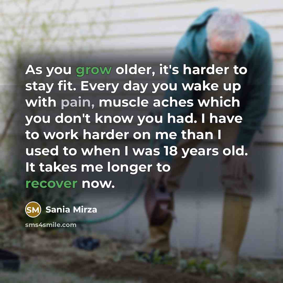 “As you grow older, it's harder to stay fit. Every…” quote by Sania Mirza