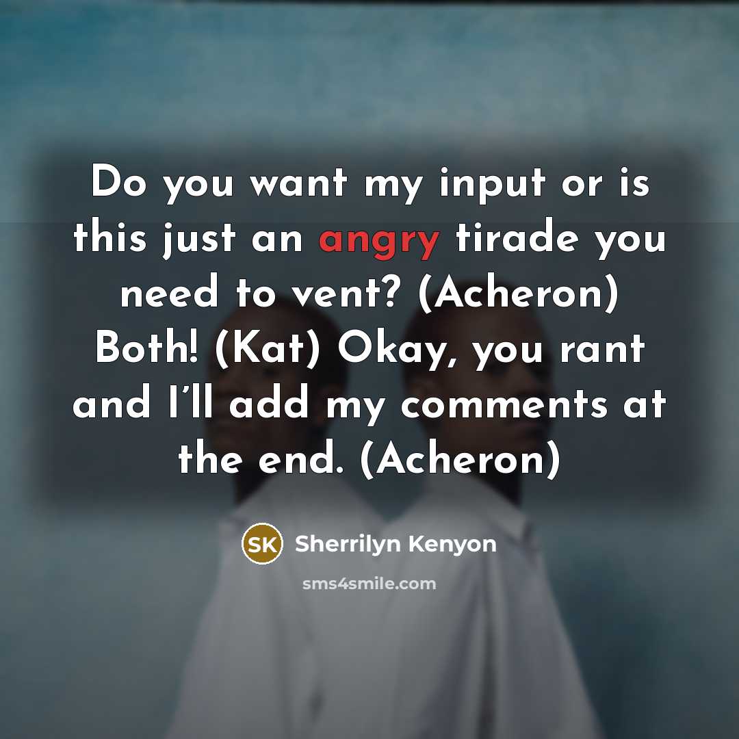 “Do you want my input or is this just an…” quote by Sherrilyn Kenyon