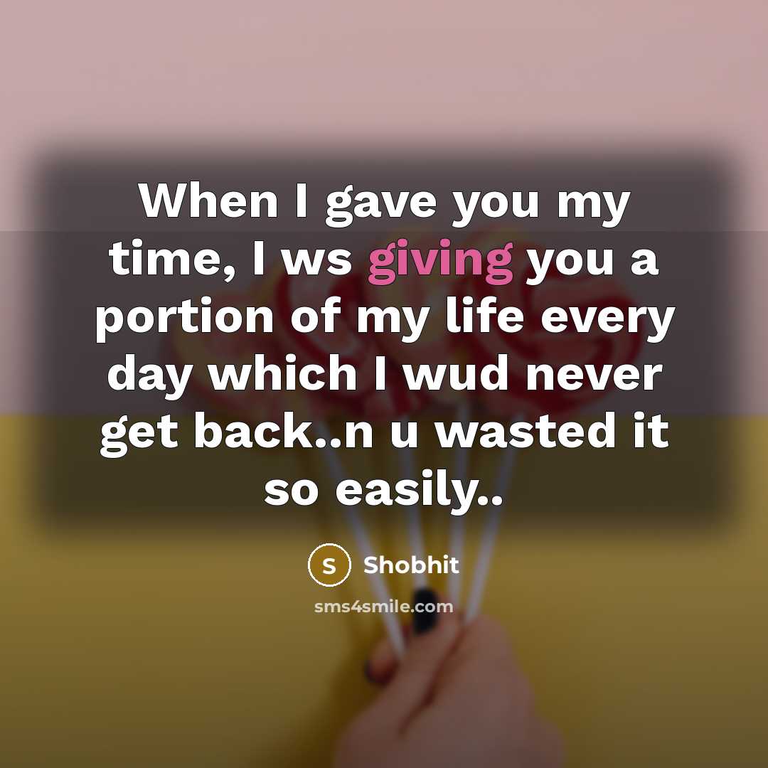 “When I gave you my time, I ws giving you…” quote by Shobhit