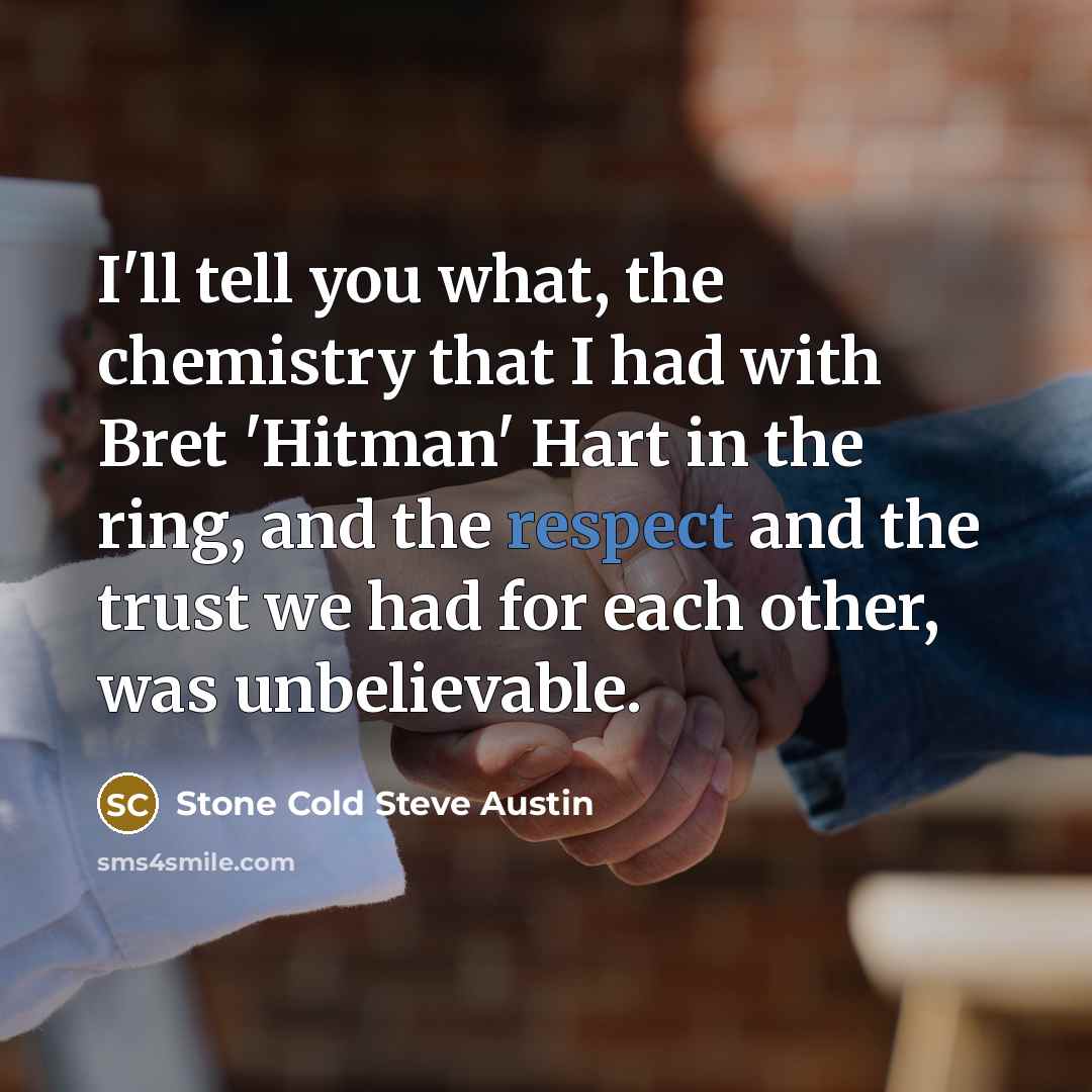 “I'll tell you what, the chemistry that I had with…” quote by Stone Cold Steve Austin