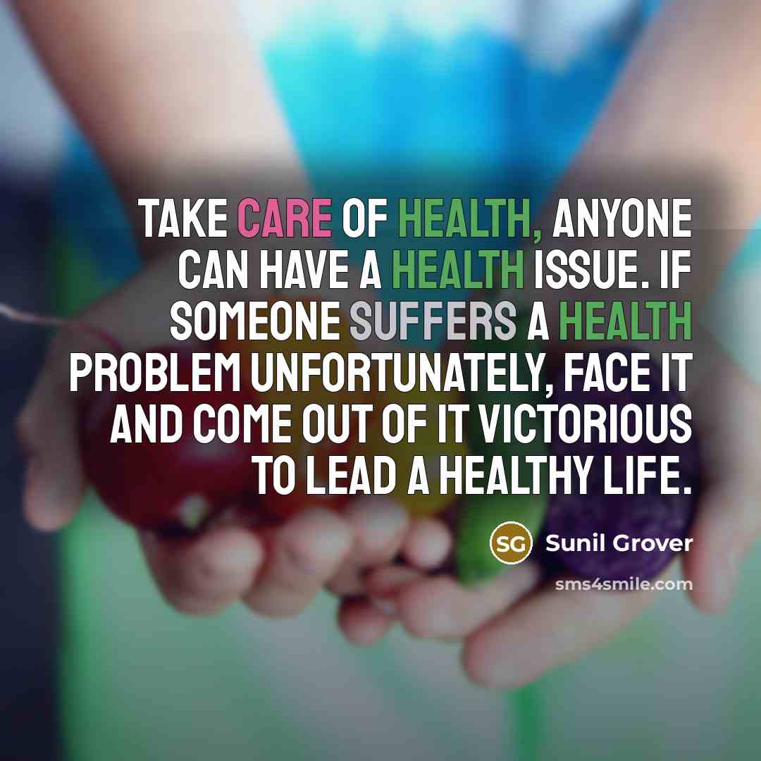 “Take care of health, anyone can have a health issue.…” quote by Sunil Grover