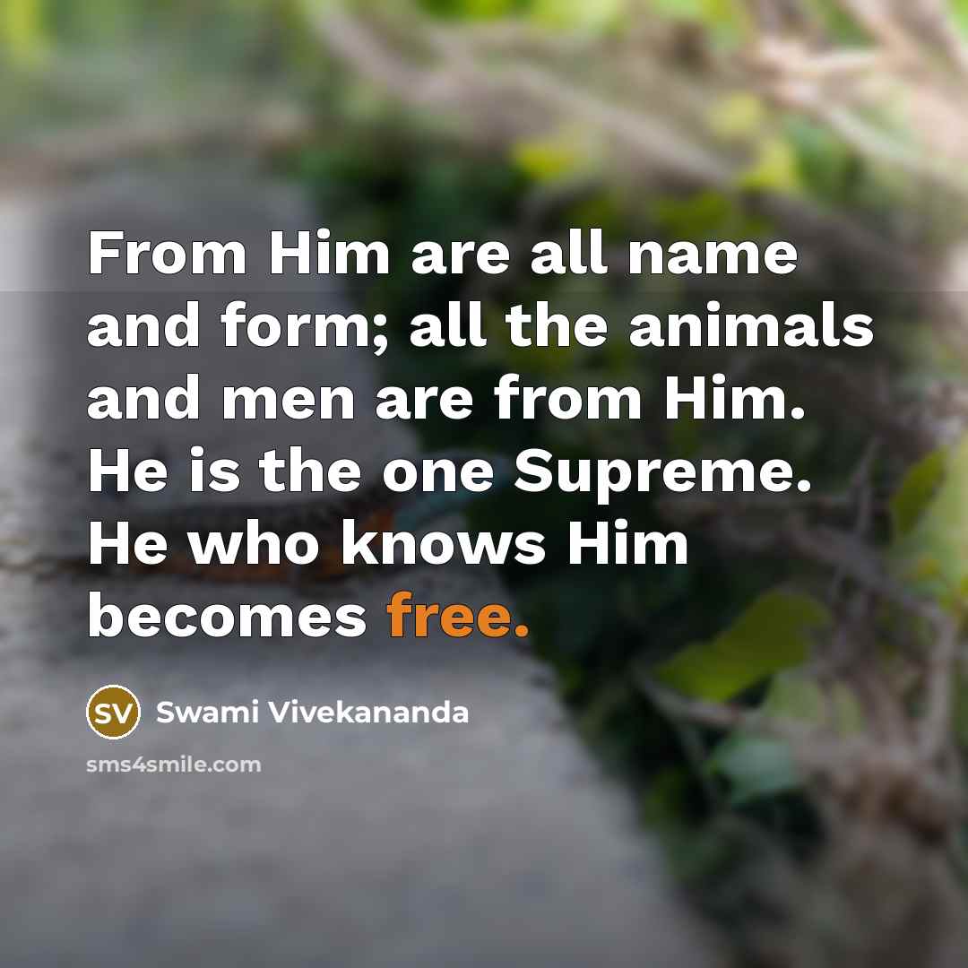 “From Him are all name and form; all the animals…” quote by Swami Vivekananda